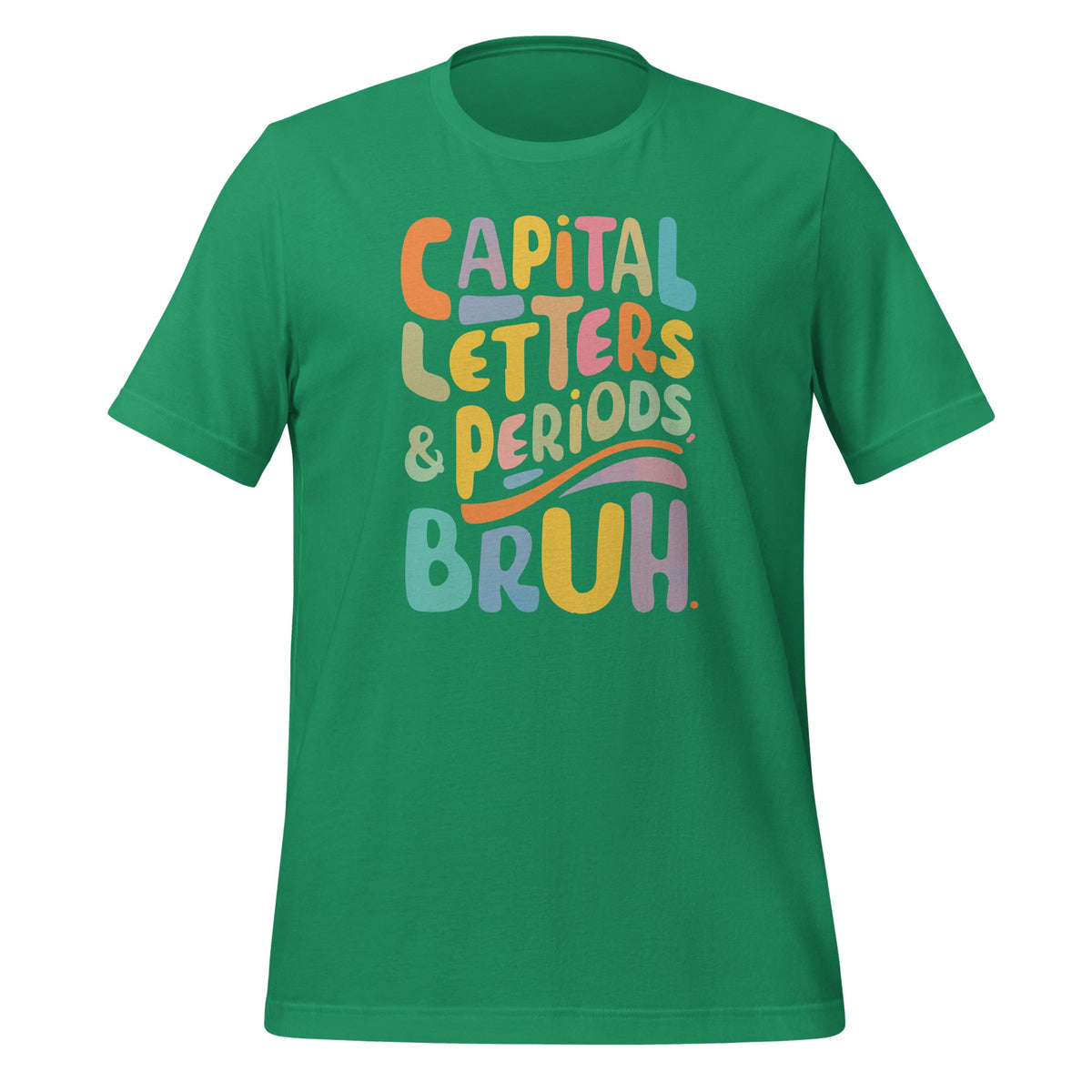 Capital Letters And Periods Bruh ELA Teacher Funny Unisex product image 5
