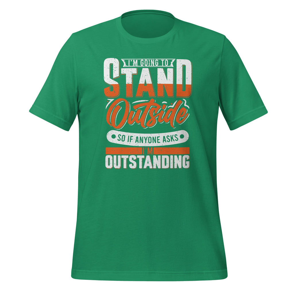 Im Going To Stand Outside So If Anyone Asks Im Outstanding product image 6
