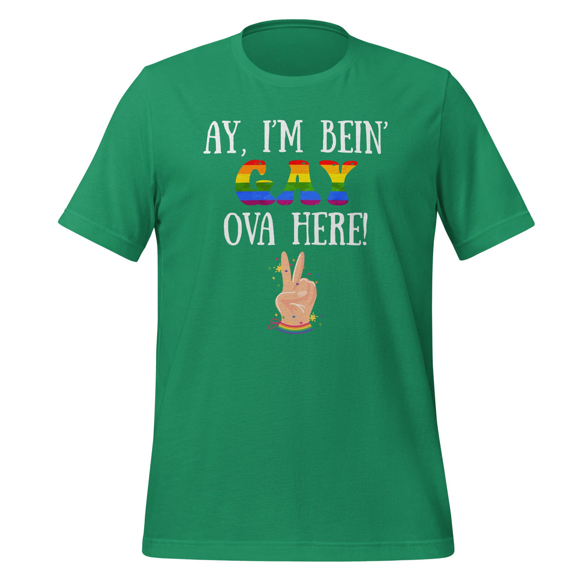 Ay I'm Being Gay Over Here Funny Saying Unisex T-Shirt product image 6
