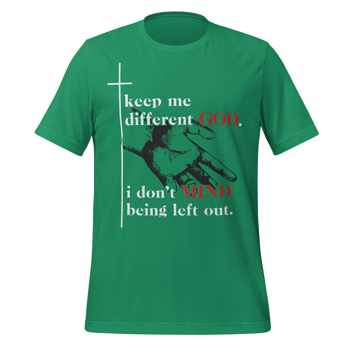 Different God I Don't Mind Being Left Out Quote Unisex product image 6