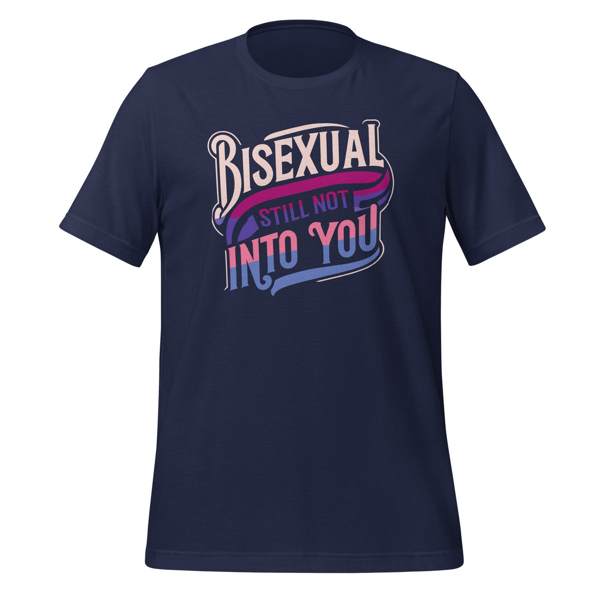 Bisexual And Still Not Into You Funny Bi Pride Humor Unisex product image 3