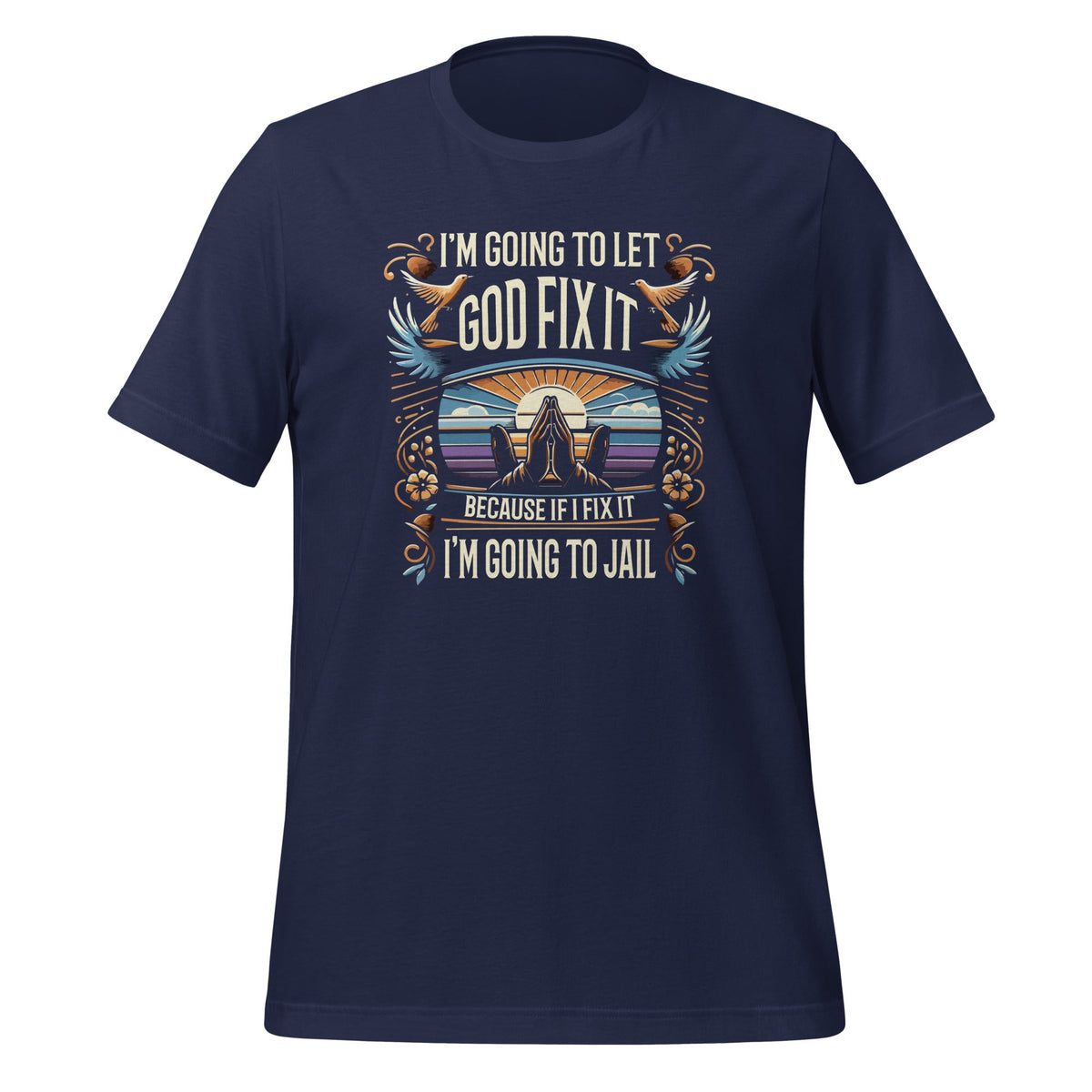 I'm Going To Let God Fix It, If I It I'm To Jail Unisex product image 3