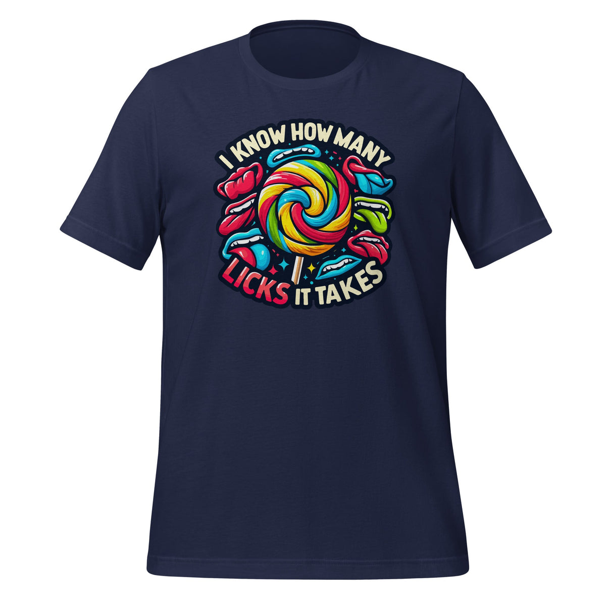 I Know How Many Licks It Takes Funny Humor Sarcastic Unisex product image 3