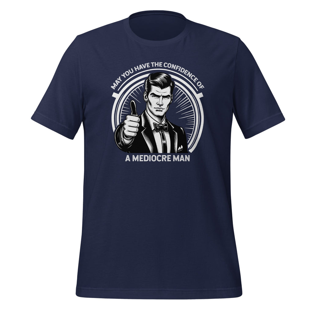 May You Have The Confidence of A Mediocre Man Unisex T-Shirt product image 3