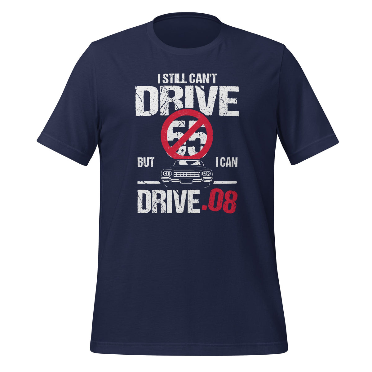 I Can't Drive 55 But I Can .08 Speed Limit Driver Joke product image 3