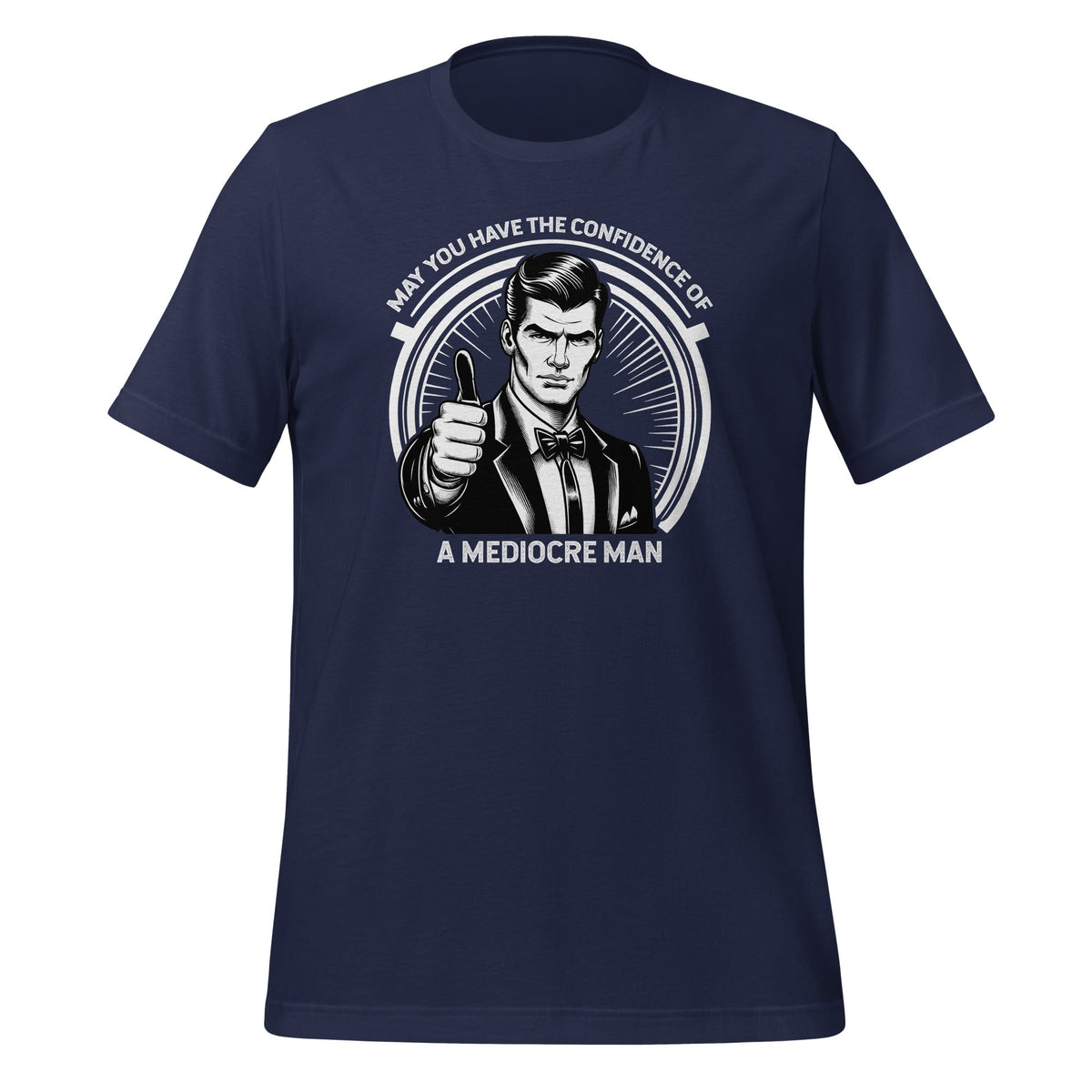 May You Have The Confidence of A Mediocre Man Unisex T-Shirt product image 3