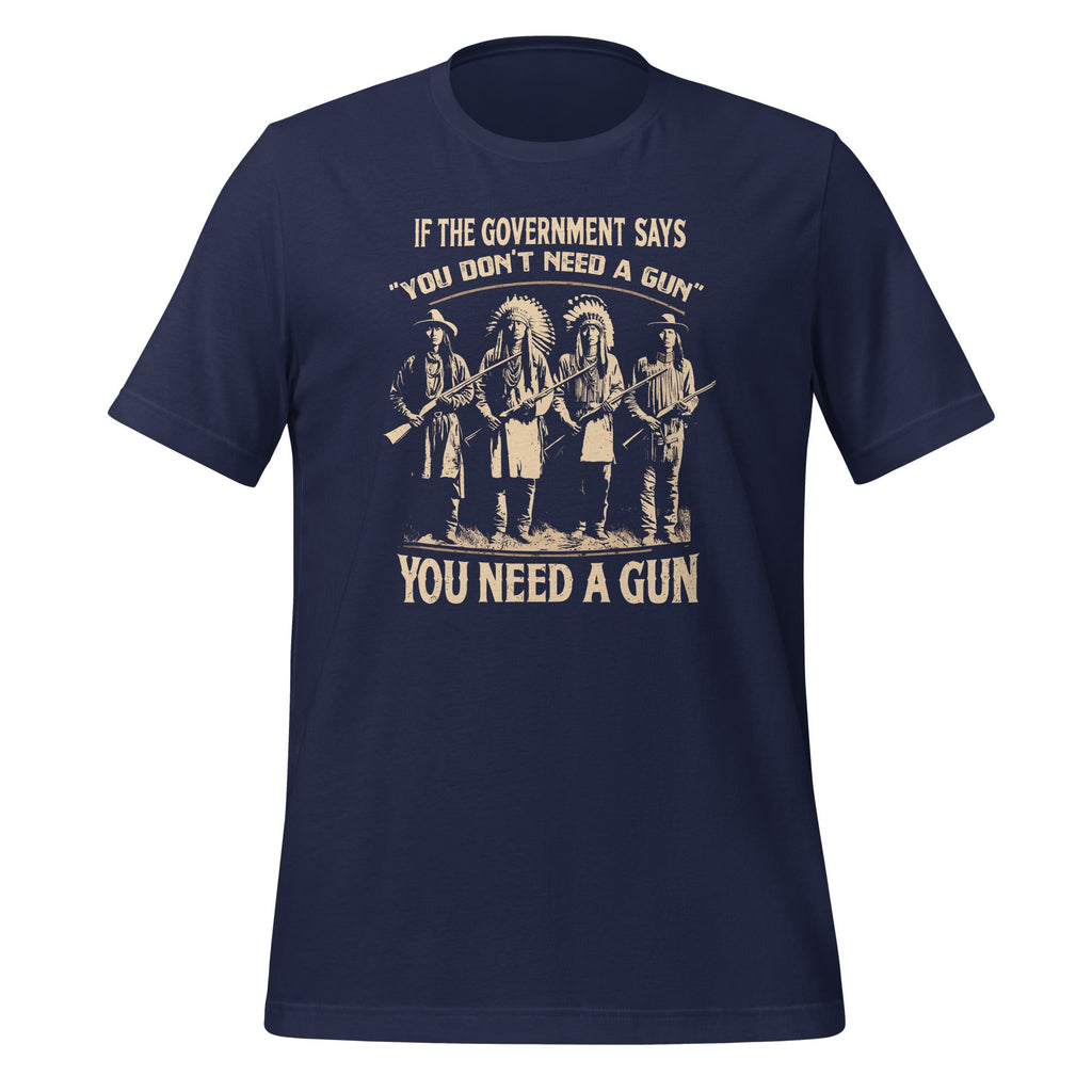 If The Government Says You Don't Need A Gun Funny Unisex product image 3