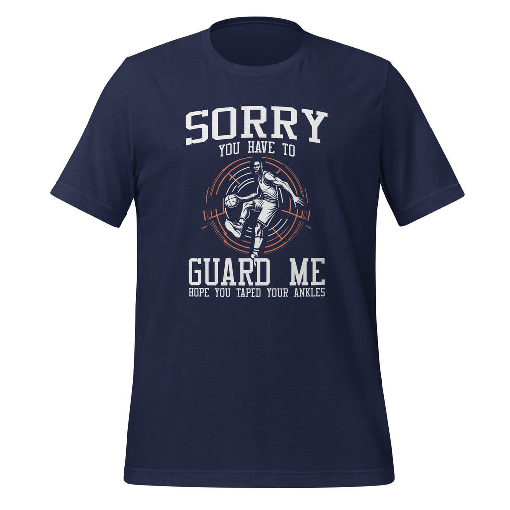 Sorry You Have To Guard Me Basketball Player Quote Unisex product image 3