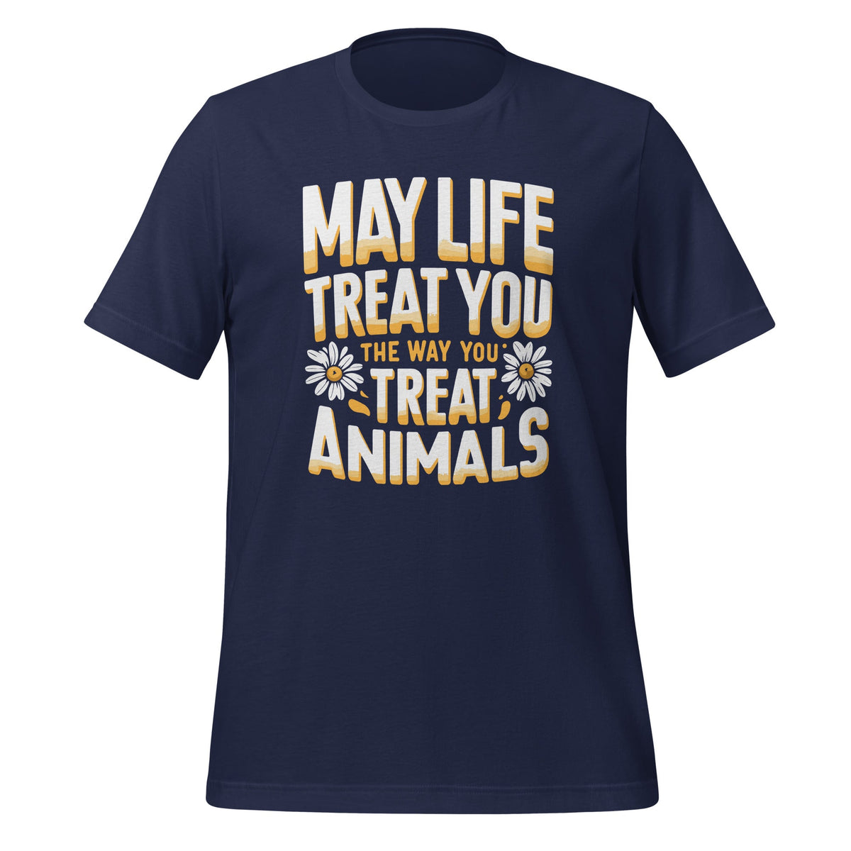 May Life Treat You The Way Animals Lover Fans Unisex T-Shirt product image 3