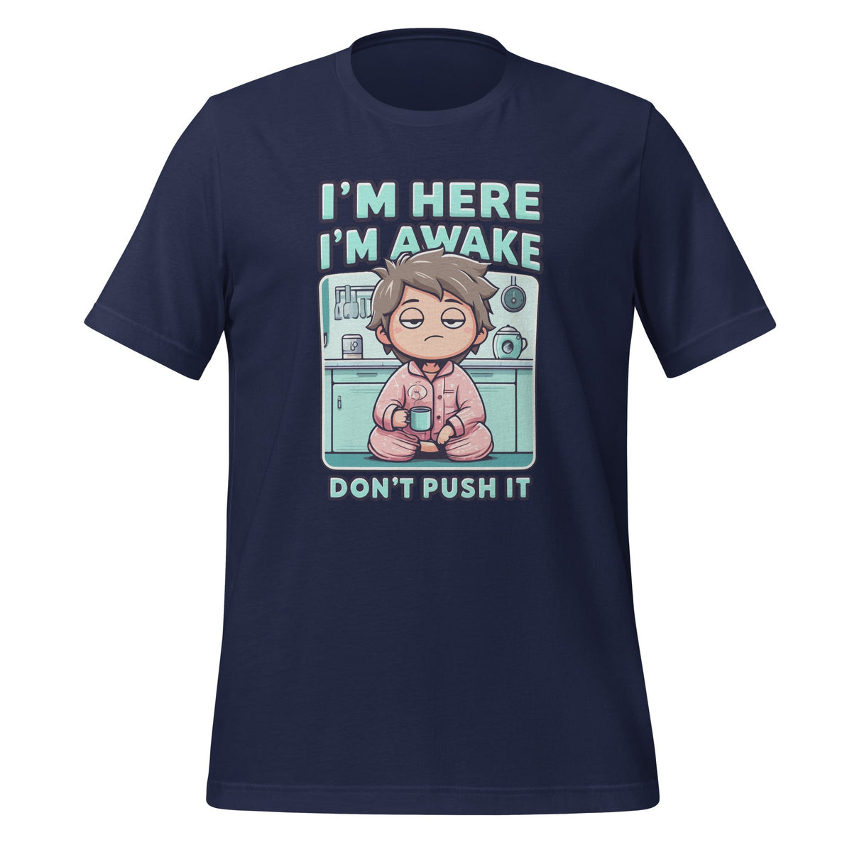 Im Here Im Awake Dont Push It Funny Sarcastic Adult Humor product image 3