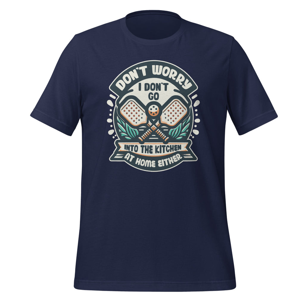 Don't Worry I Go Into The Kitchen Pickleball Player Unisex product image 3