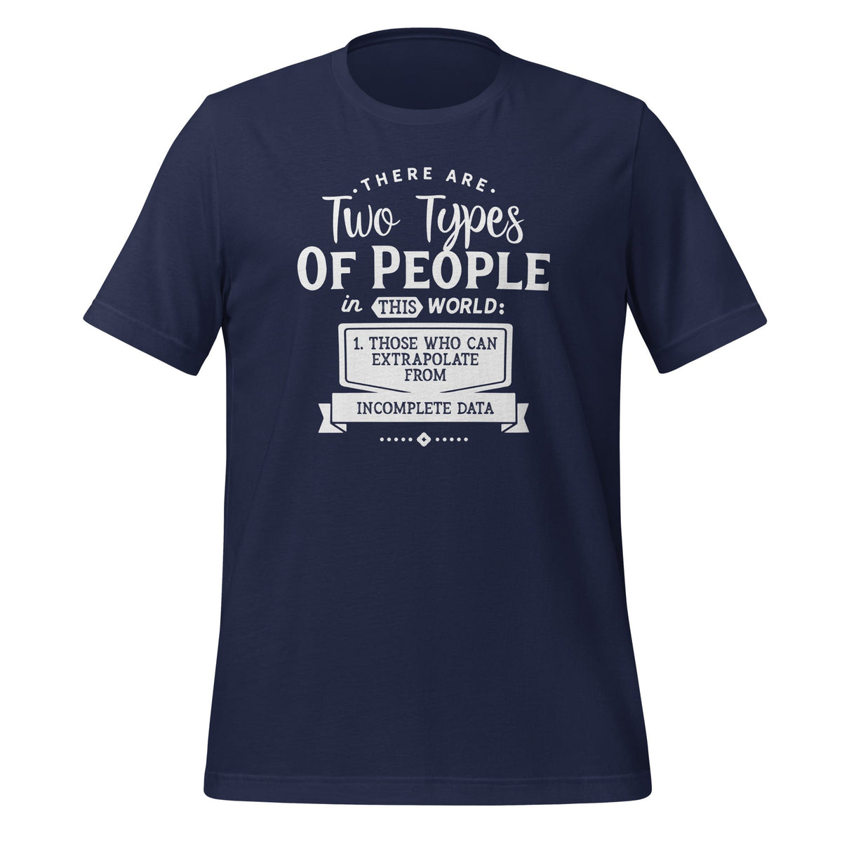 There Only Two Types People Can Extrapolate Incomplete Data product image 3