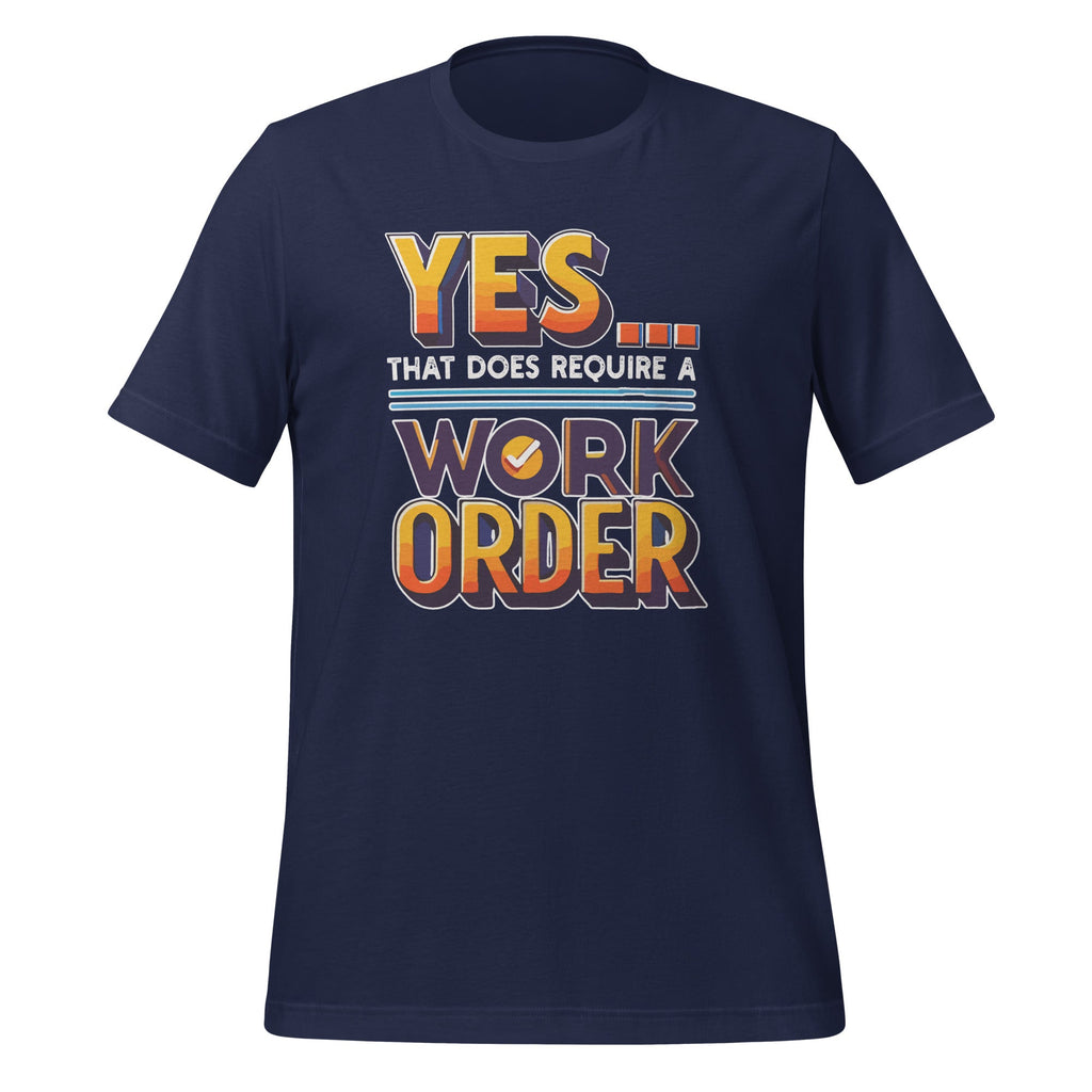 Yes That Does Require Work Order Funny Sarcastic Saying product image 3