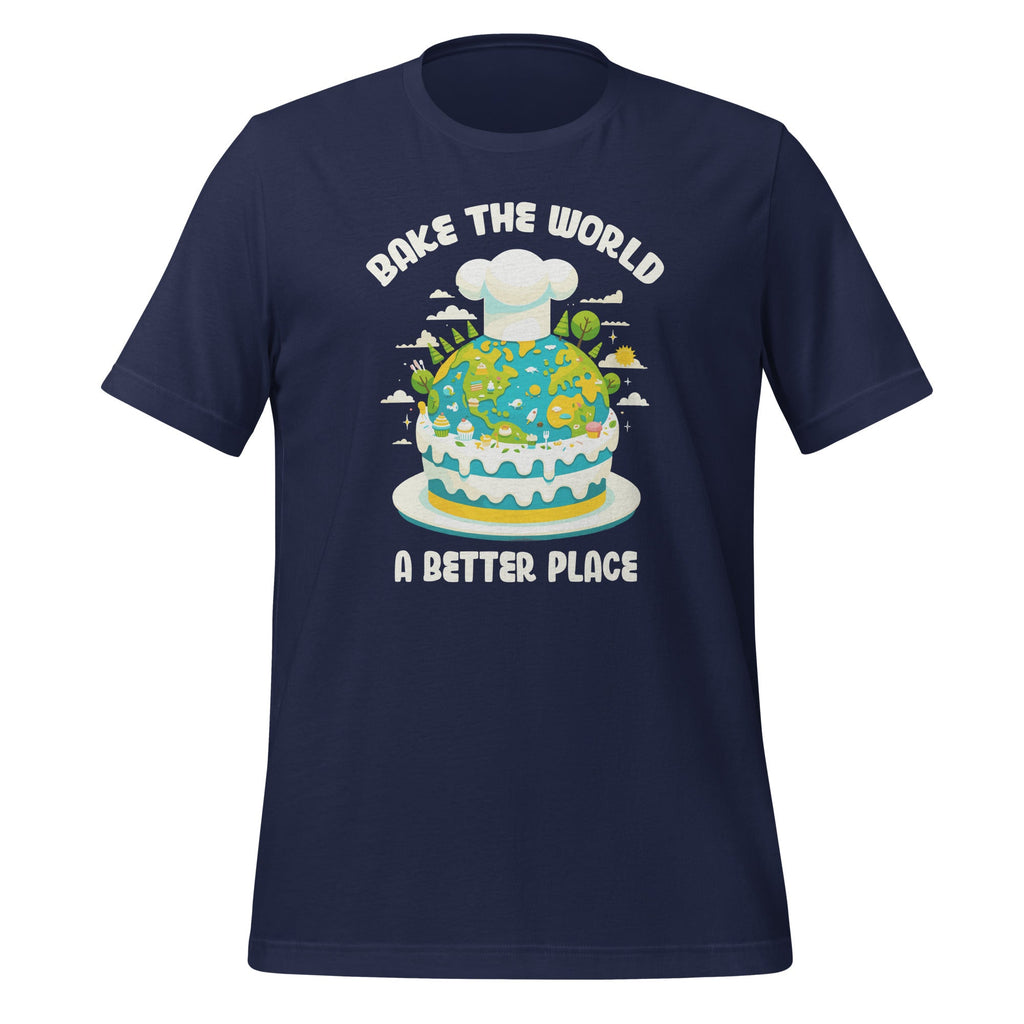 Bake the World a Better Place Funny Cooks Unisex T-Shirt product image 3