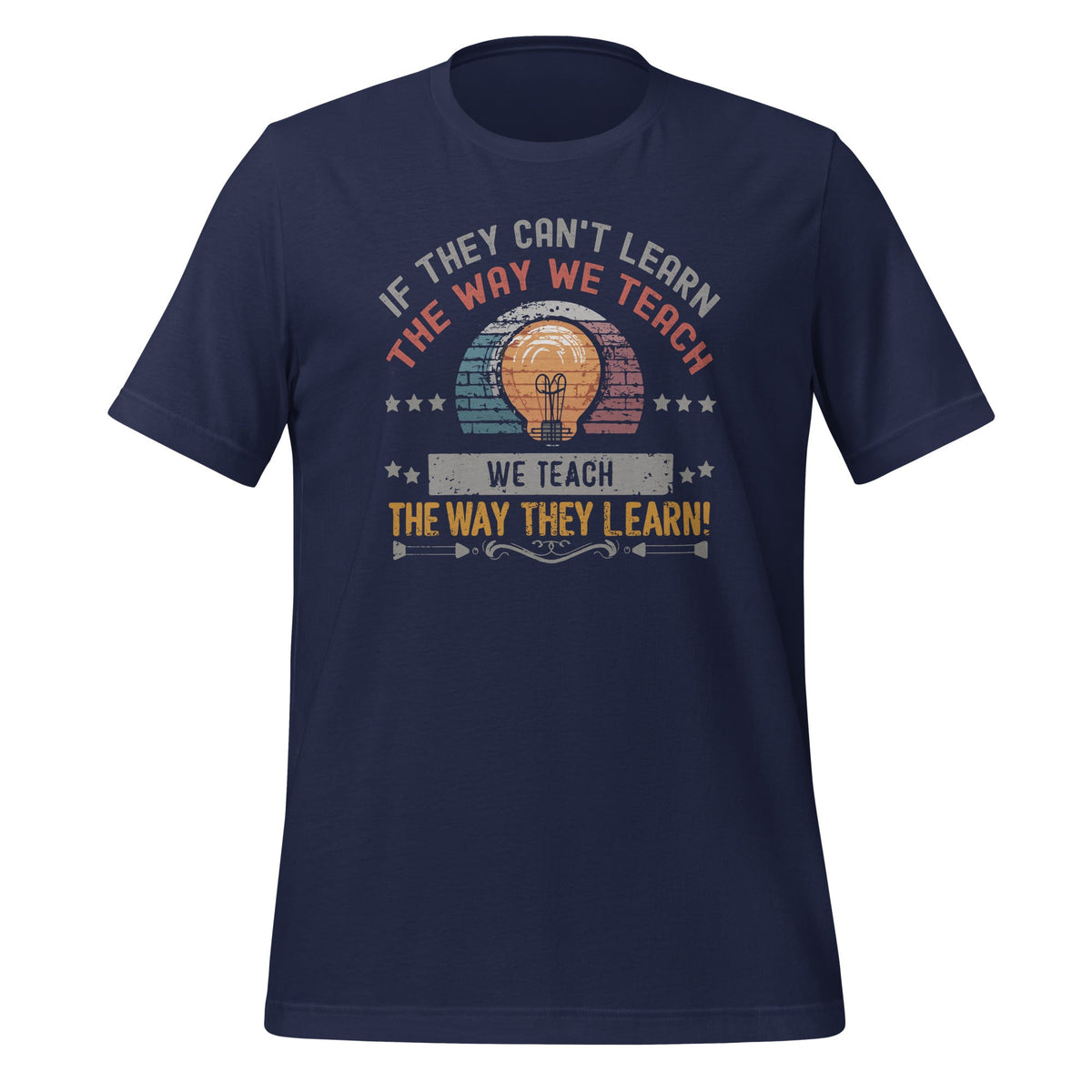 We Teach The Way They Learn SPED Education Teacher Unisex product image 3