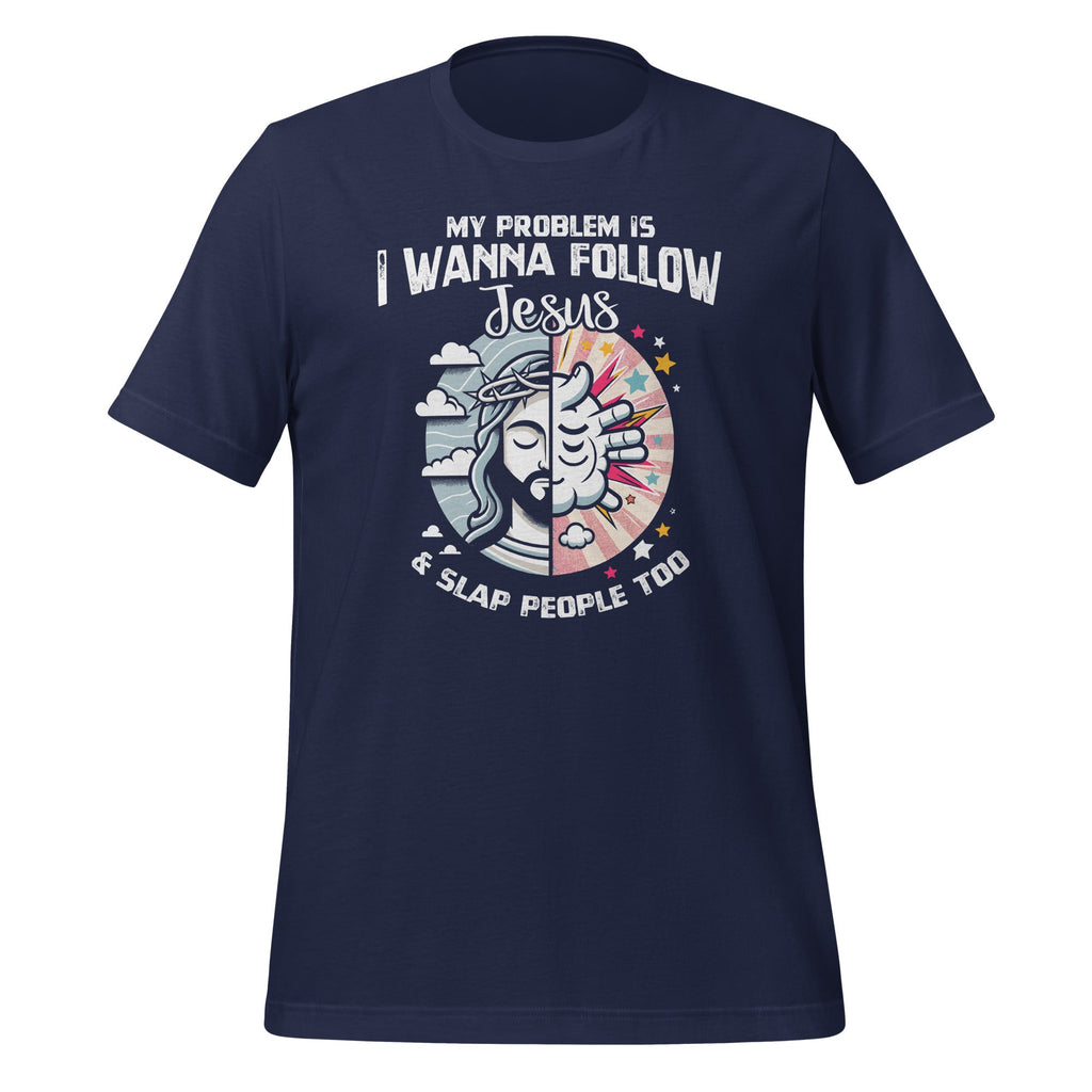 My Problem Is I Want To Follow Jesus And Slap People Too product image 3