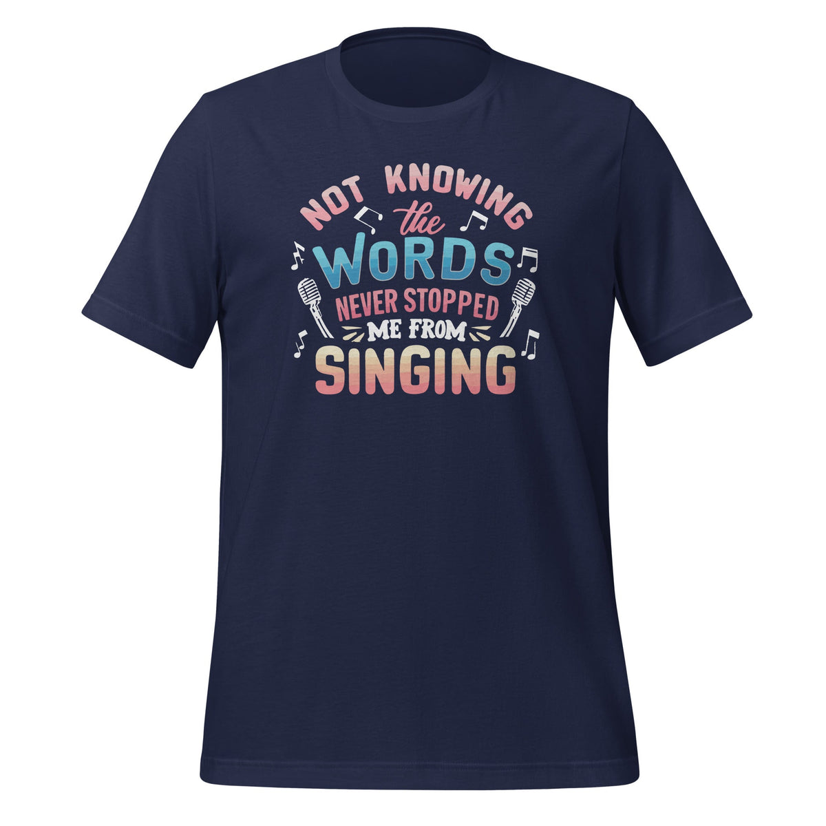 Not Knowing The Words Never Stopped Me From Singing Unisex product image 3
