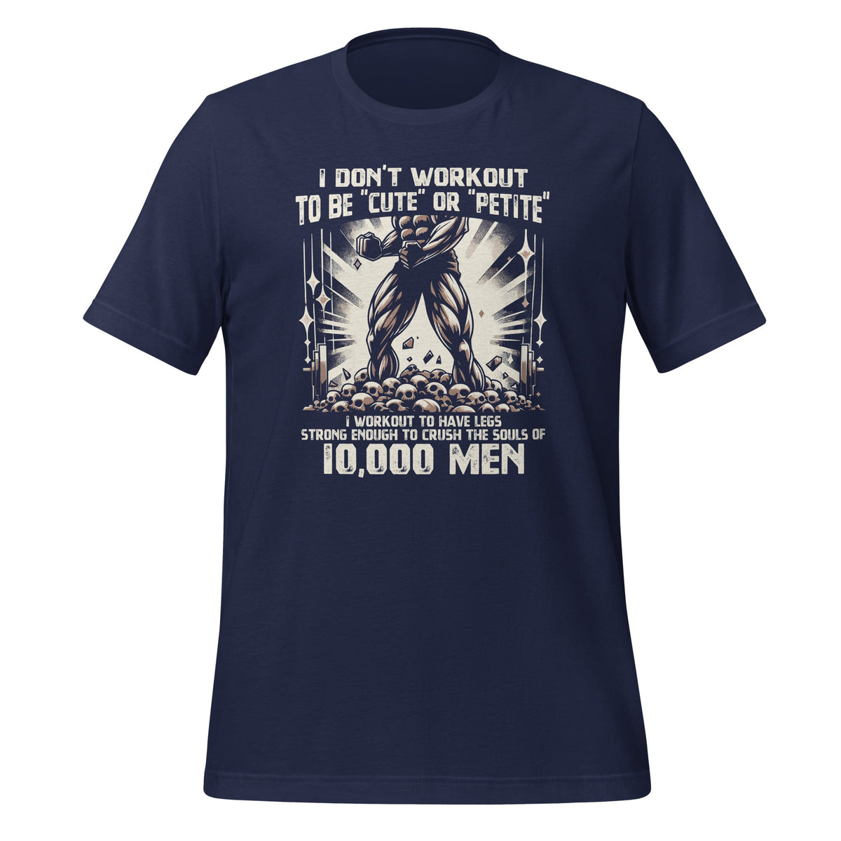 I Don't Workout To Be Cute Or Petite I To Have Legs Unisex product image 2