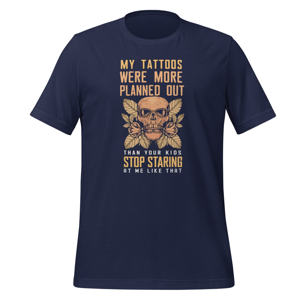 My Tattoos Were More Planned Out Than Your Kids Stop product image 3