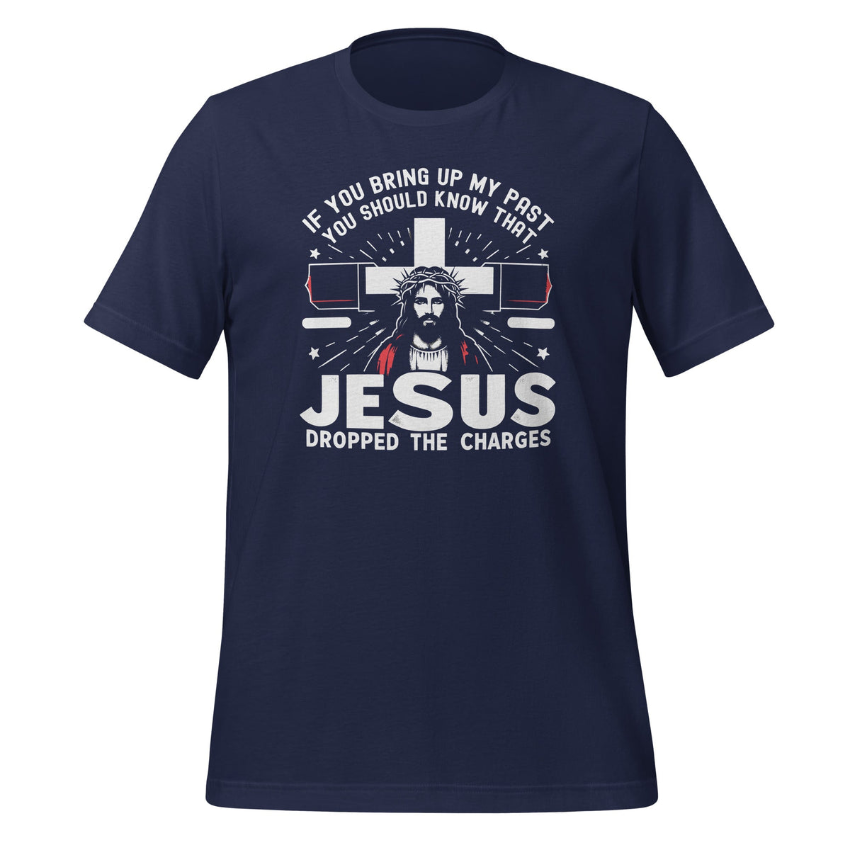 If You Bring Up My Past Know That Jesus Dropped The Charges product image 3