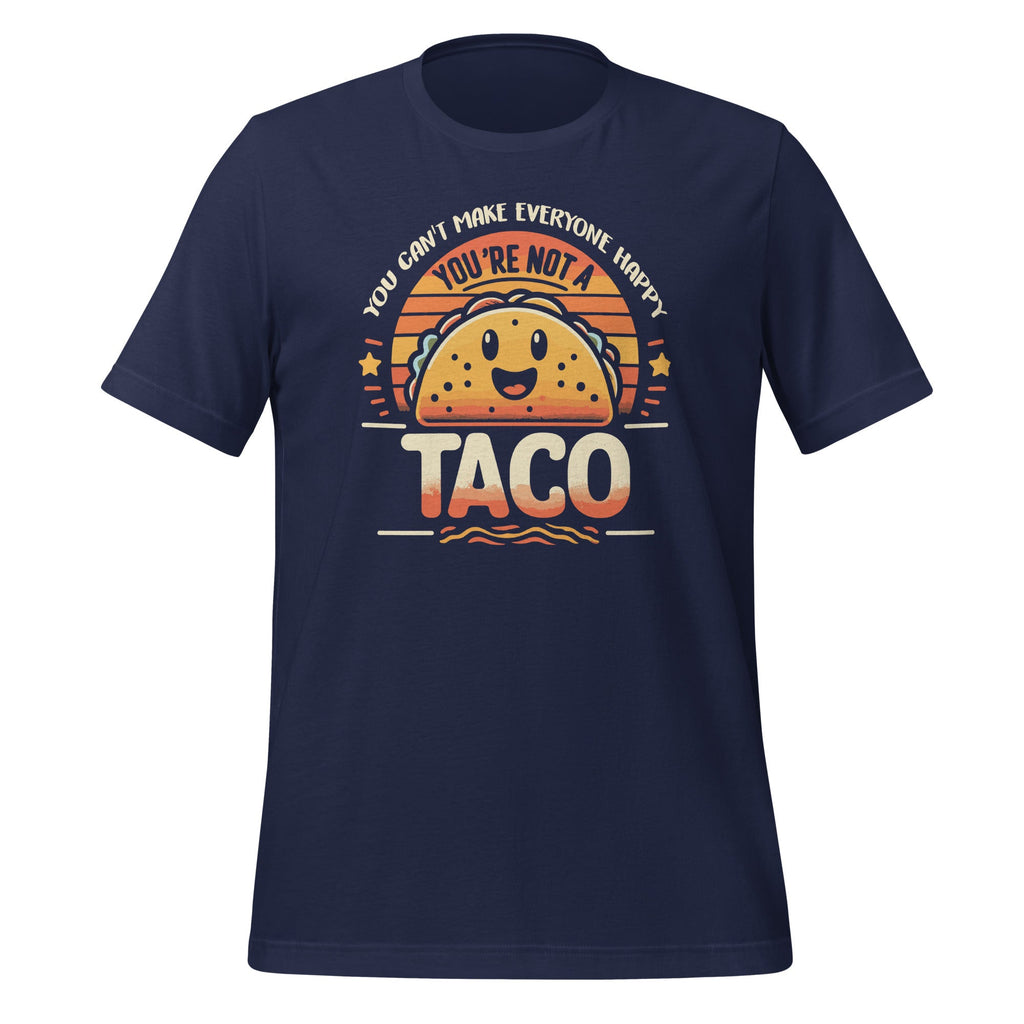 You Can't Make Everyone Happy You're Not A Taco Funny product image 3