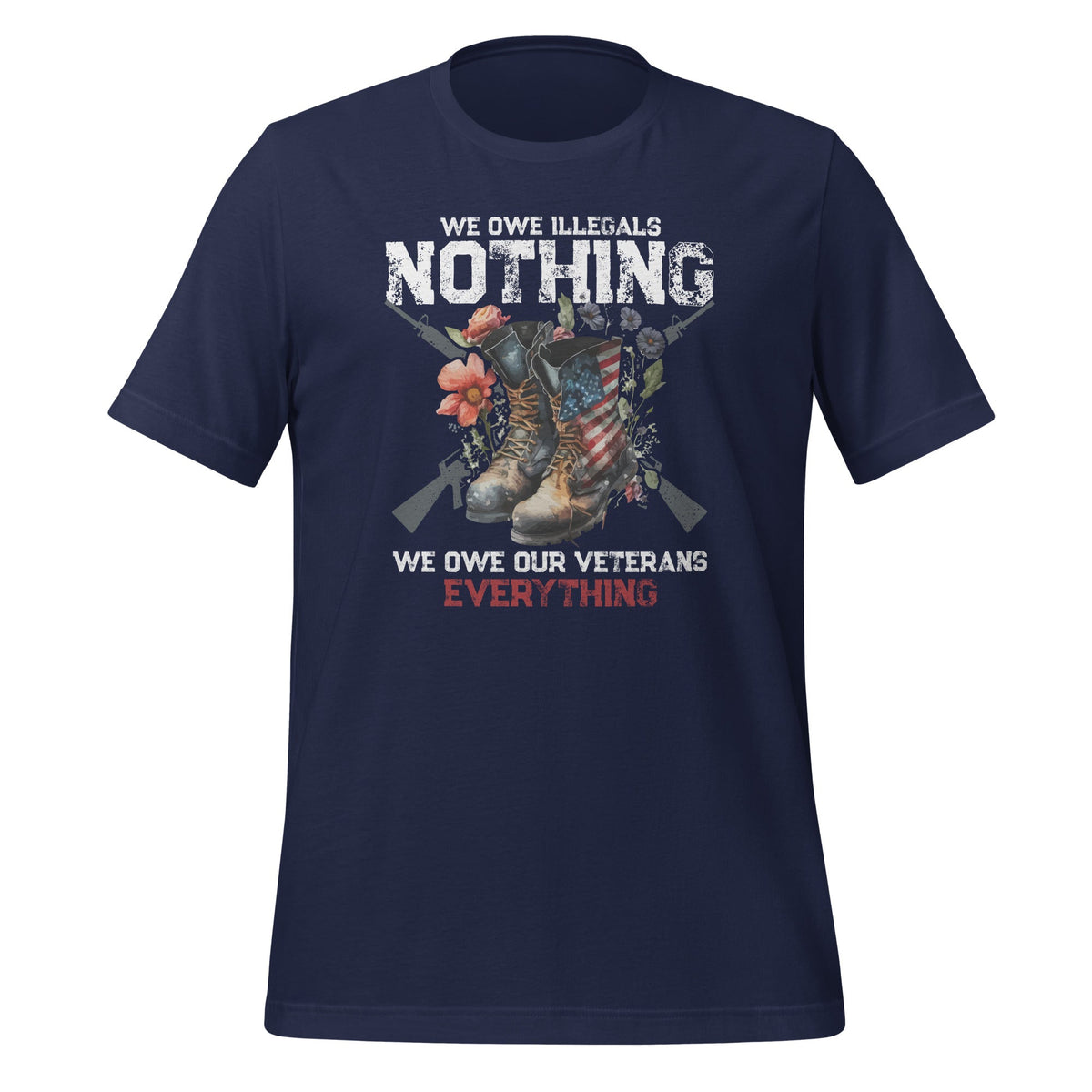 We Owe Illegals Nothing We Our Veterans Everything Unisex product image 3