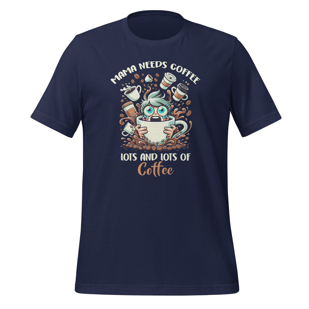 Mama Needs Coffee Lots of Caffeine Lover Unisex T-Shirt product image 3