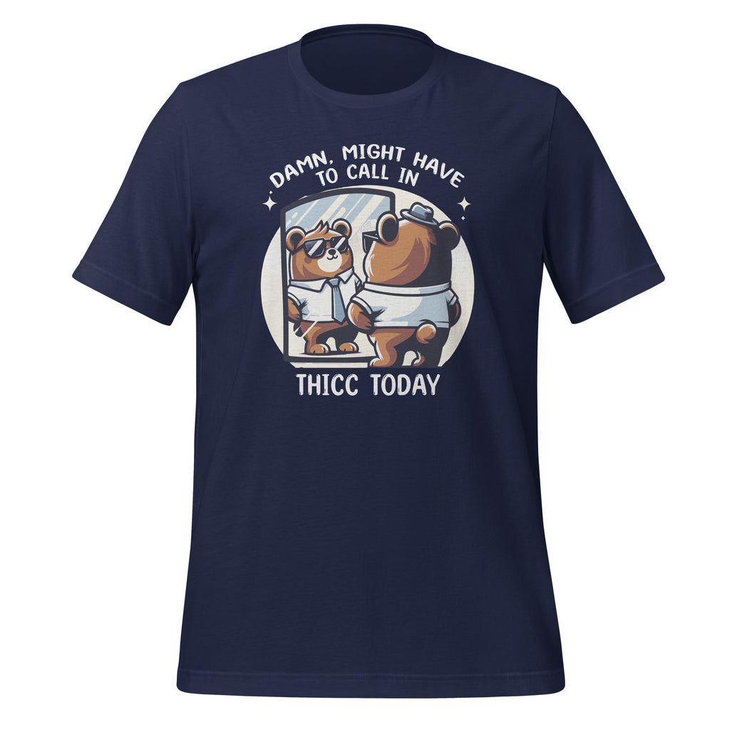 Damn, Might Have To Call In Thicc Today Meme Funny Bear product image 3
