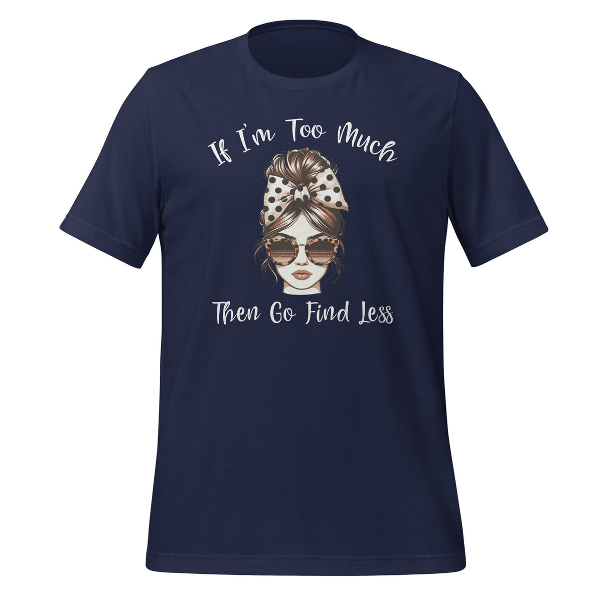 If I'm Too Much Then Go Find Less Messy Bun Life Leopard product image 3