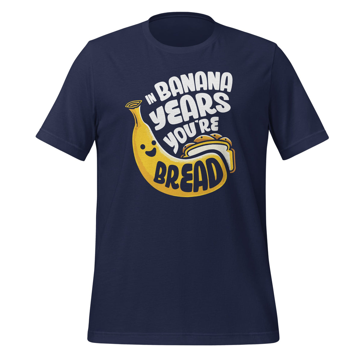 In Banana Years You're Bread Food Fruit Lover Sarcastic product image 3