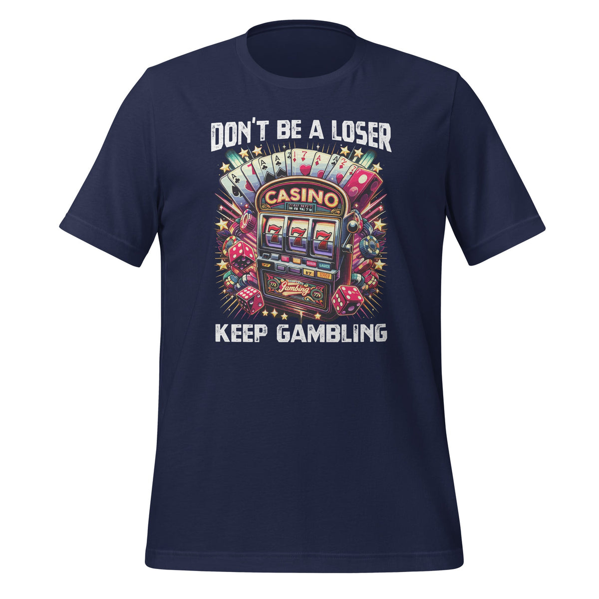 Don't Be A Loser Keep Gambling Unisex T-Shirt product image 3