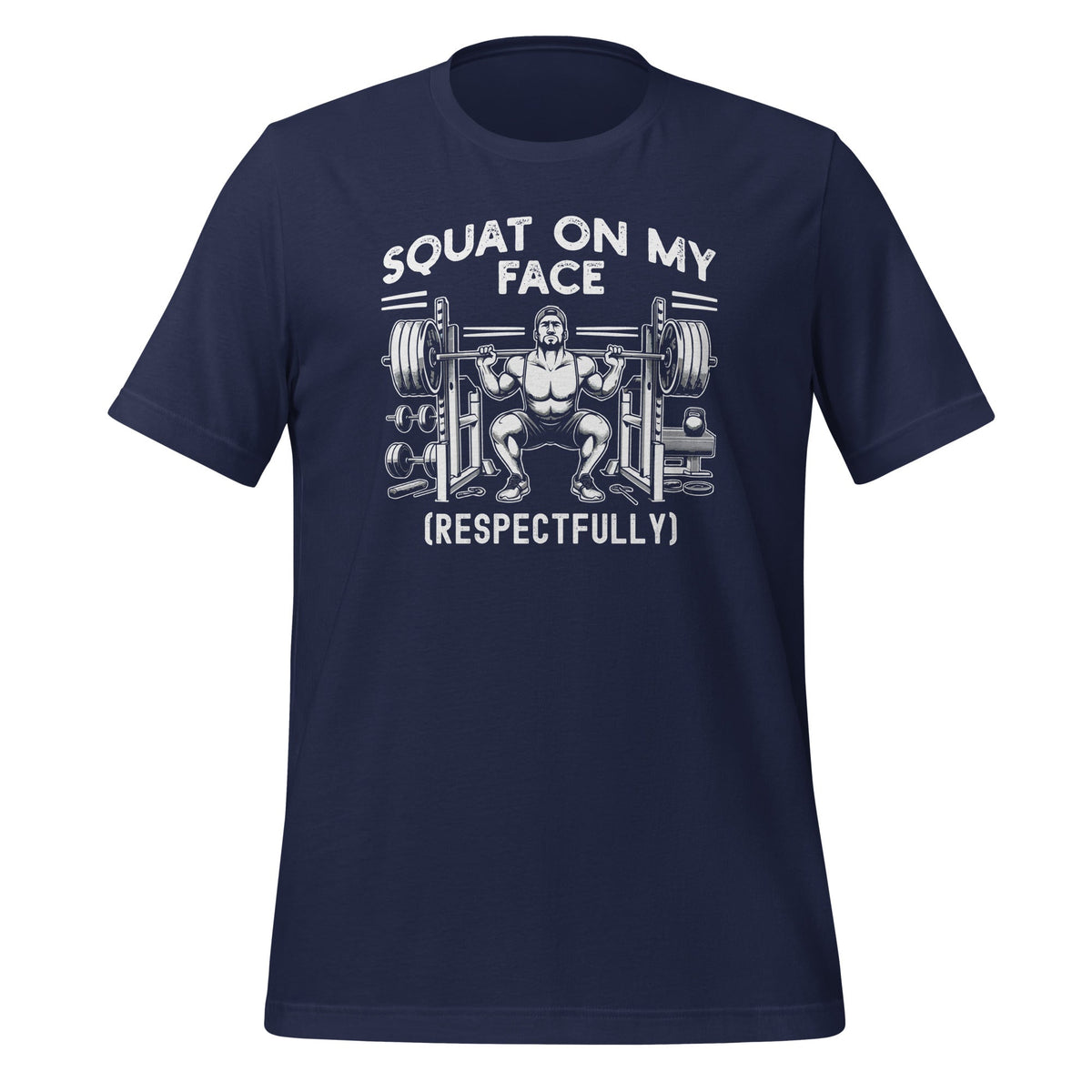 Squat On My Face Respectfully Funny Saying Sarcastic Unisex product image 3