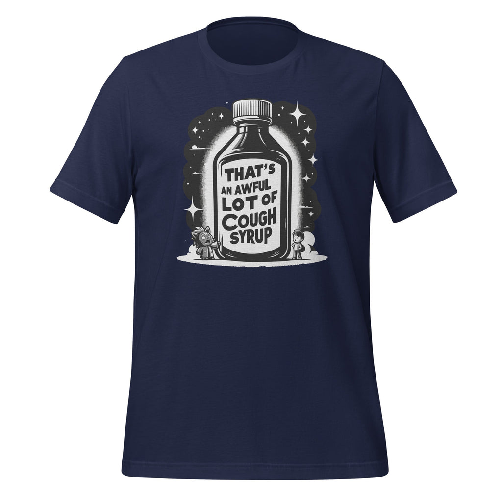That's A Awful Lot Of Cough Syrup Funny Sarcastic Unisex product image 3
