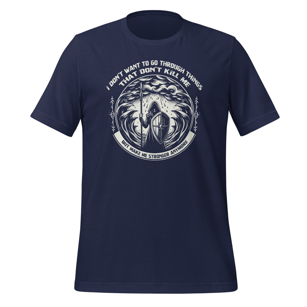 I Don't Want To Go Through Things That Kill Me Quote Unisex product image 3
