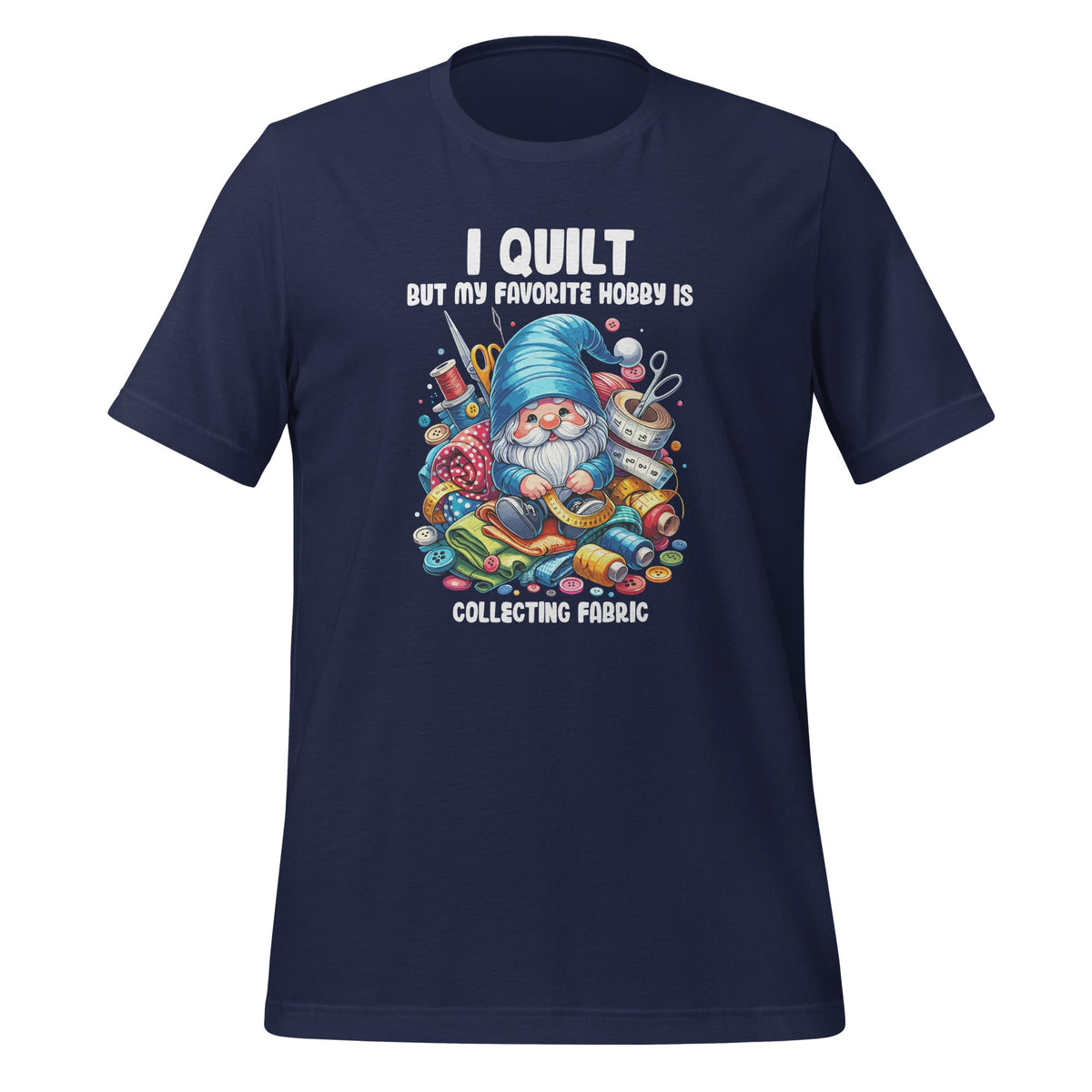 I Quilt But My Favorite Hobby Is Collecting Fabric Gnome product image 3