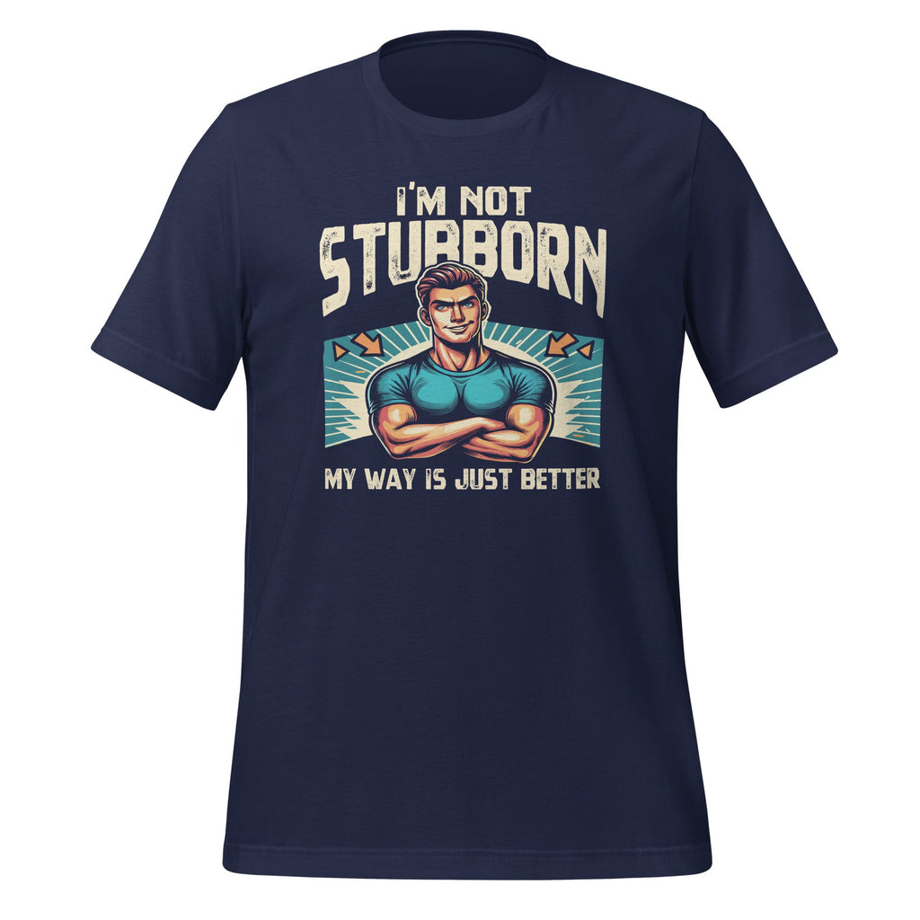 I'm Not Stubborn My Way Is Just Better Funny Witty Saying product image 3