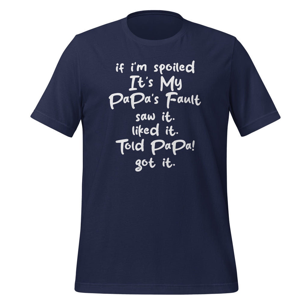 If I'm Spoiled Its My Papa's Fault Saw It Liked It Told product image 3