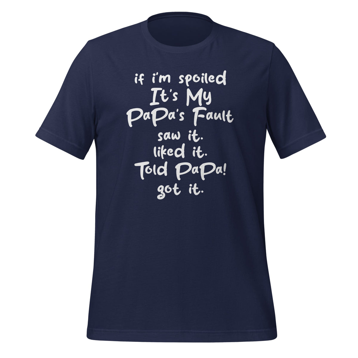 If I'm Spoiled Its My Papa's Fault Saw It Liked It Told product image 3