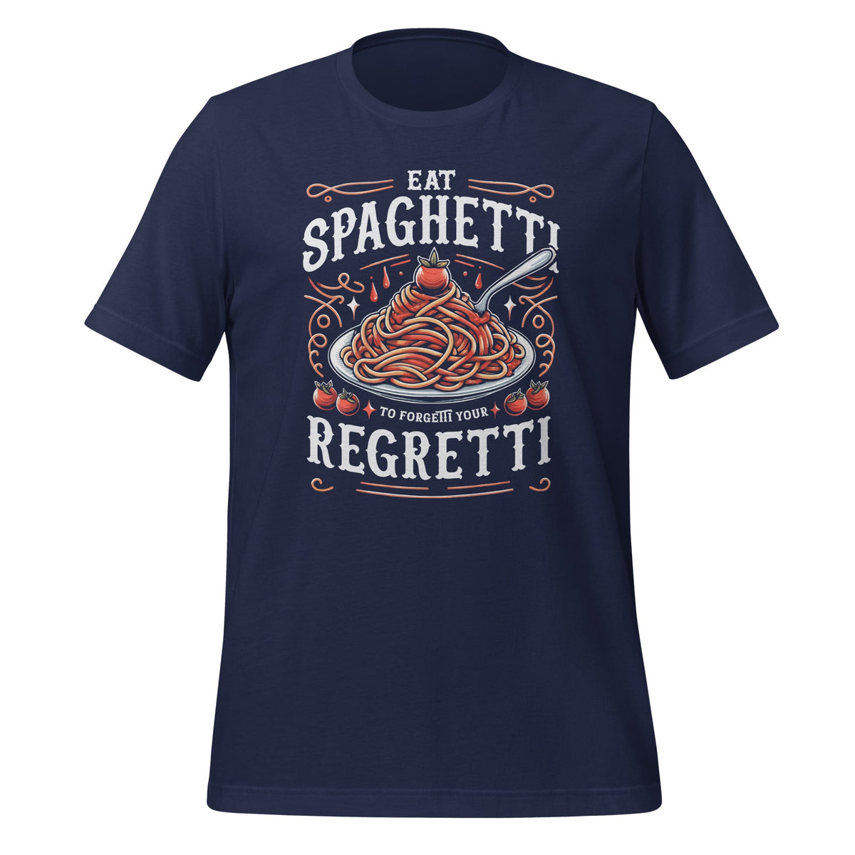 Eat Spaghetti To Forgetti Your Regretti Pasta Italian product image 2