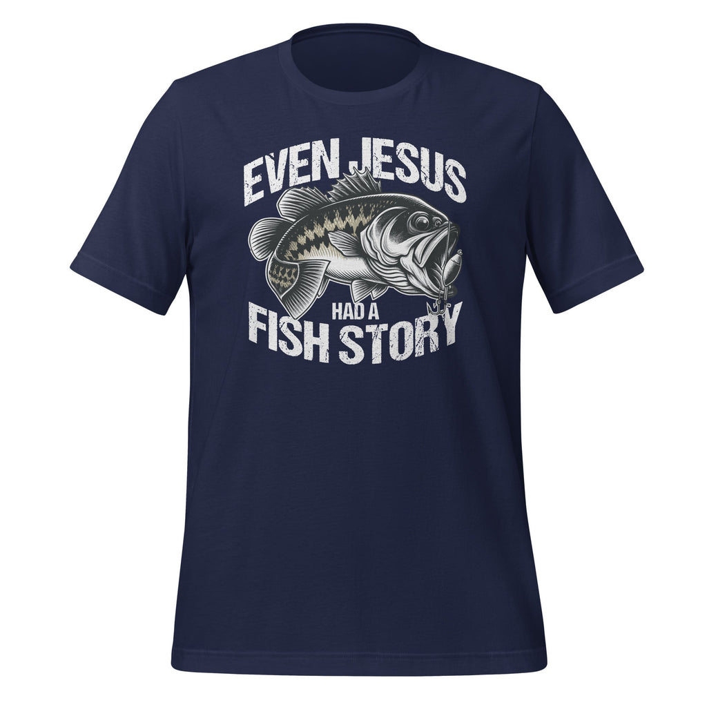 Even Jesus Had A Fish Story Fisherman Fisher Fishing Unisex product image 2