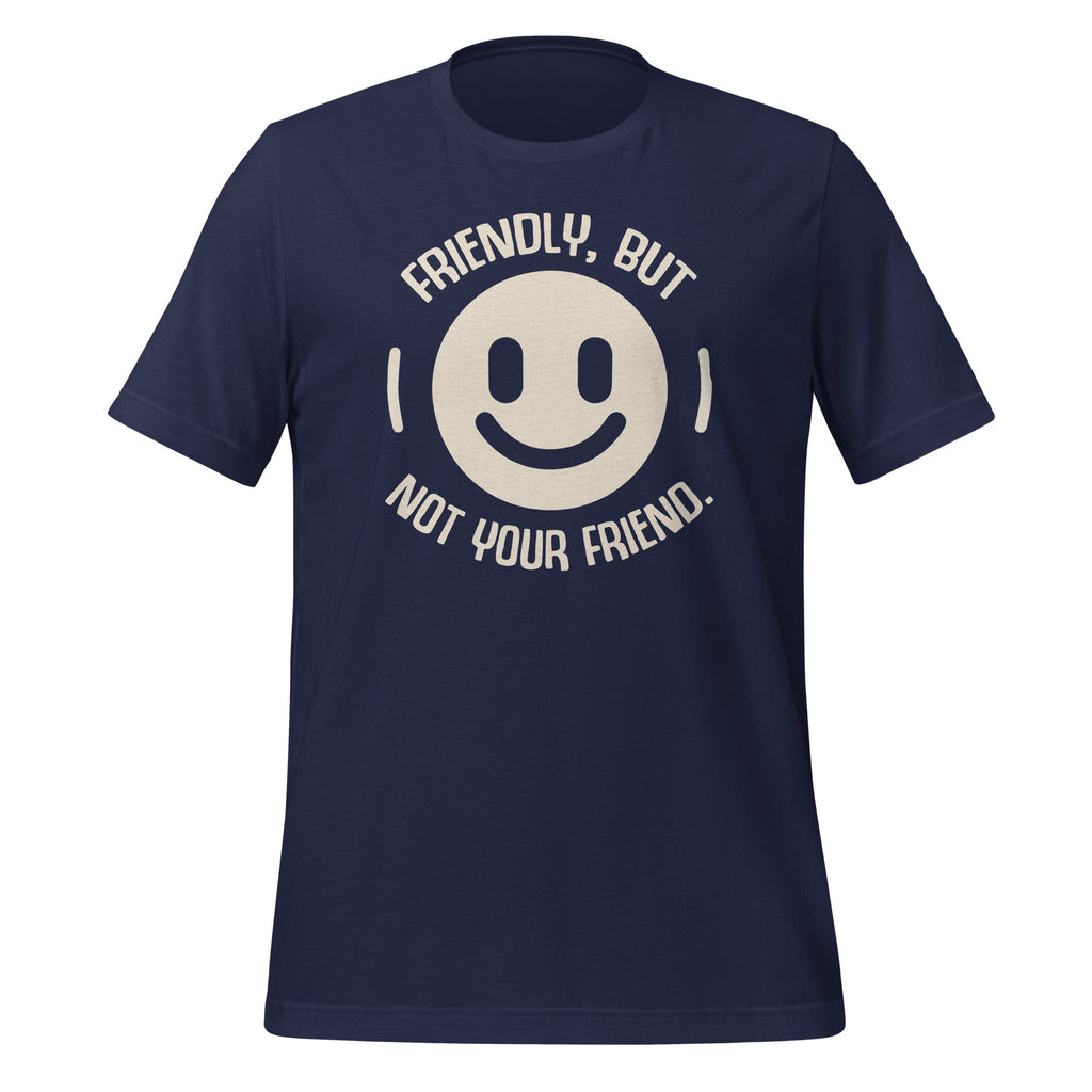 Friendly But Not Your Friend Funny Saying Unisex T-Shirt product image 2