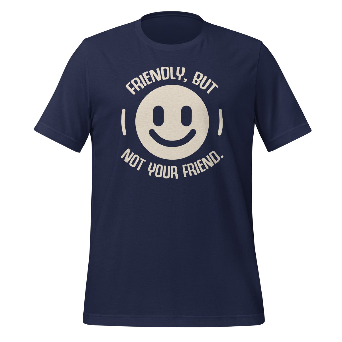 Friendly But Not Your Friend Funny Saying Unisex T-Shirt product image 2