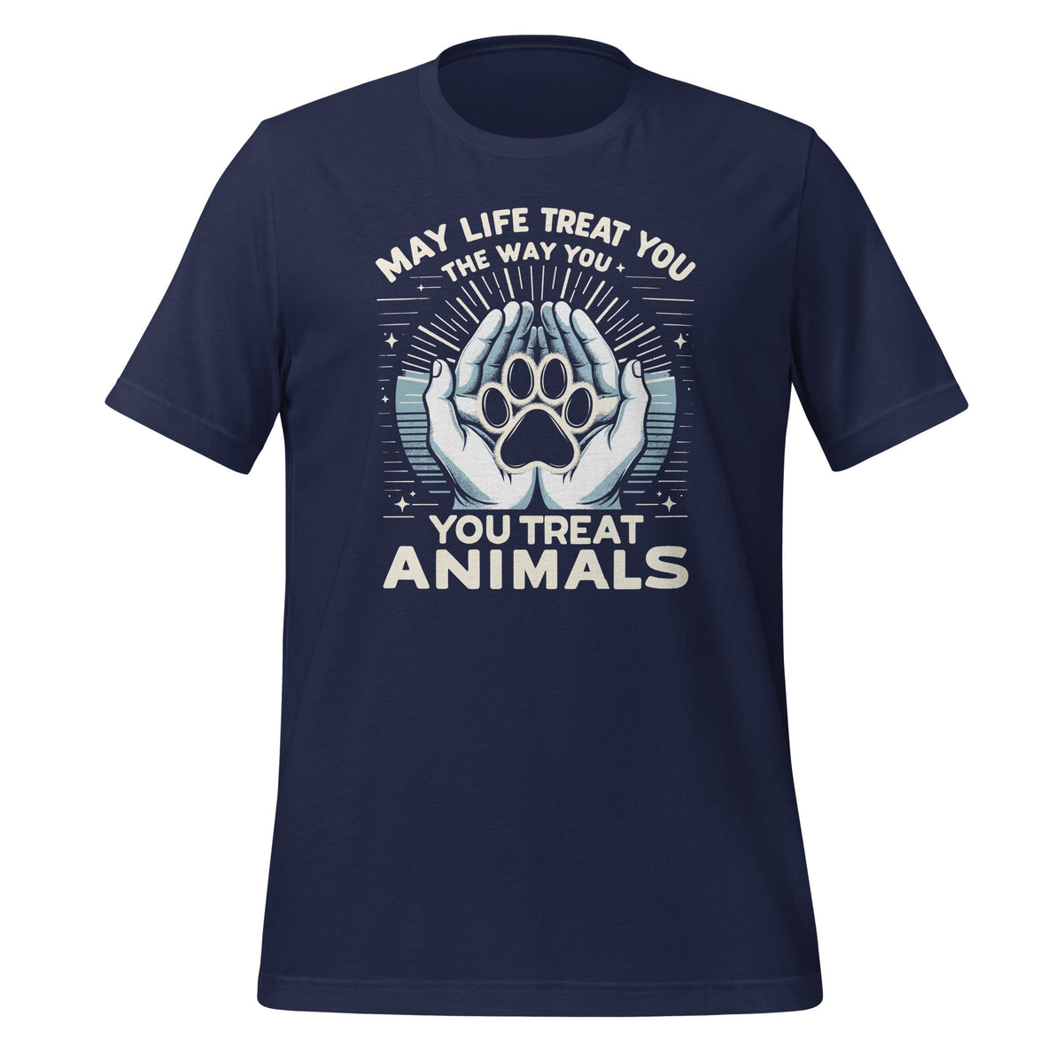 May Life Treat You The Way Animals Unisex T-Shirt product image 2