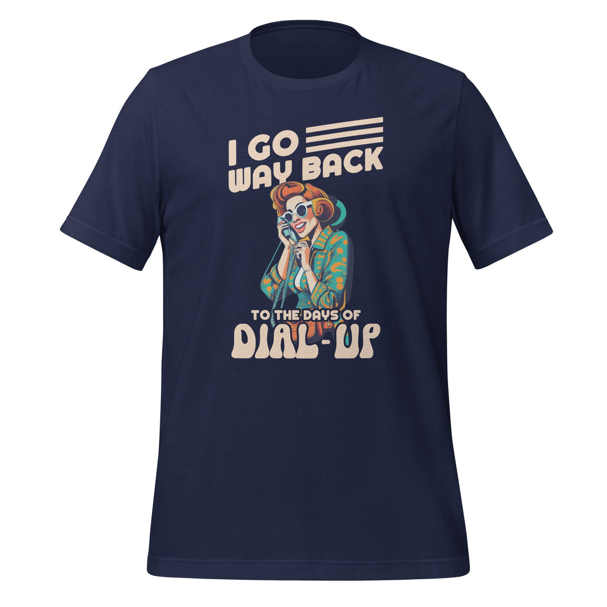 I Go Way Back To the Days of Dial-Up Funny Nostalgic Unisex product image 2