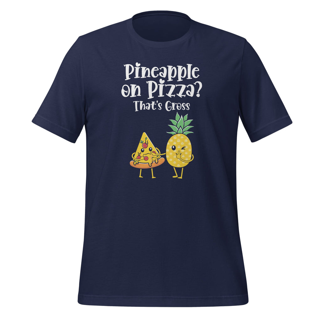 Pineapple on Pizza? That's Gross Funny Food Saying Unisex product image 2