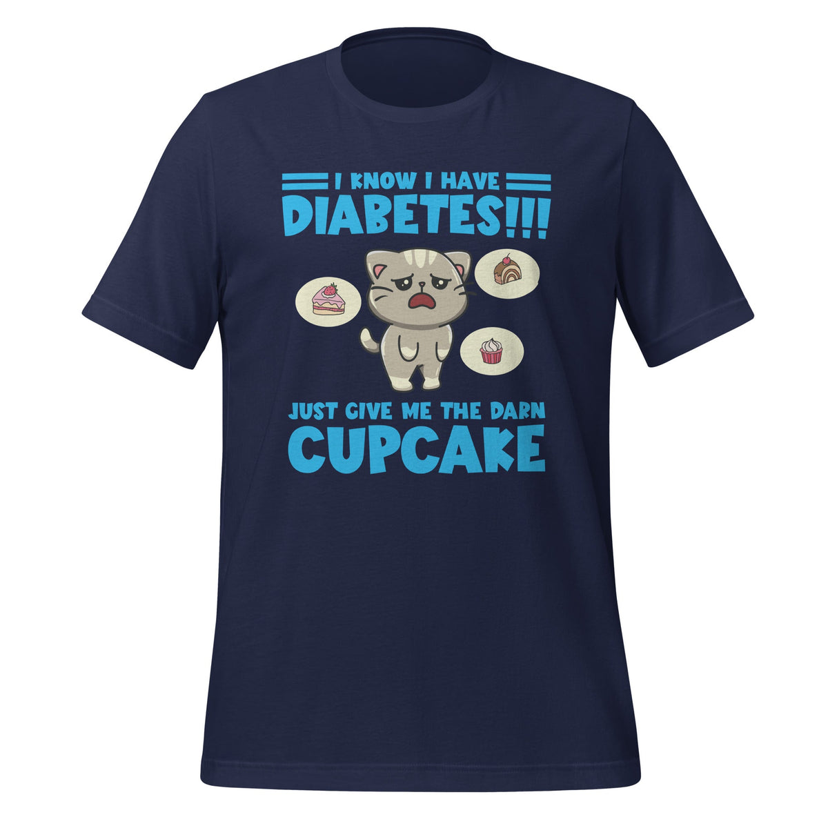 I Know I Have Diabetes Just Give Me The Darn Cupcake Unisex product image 2
