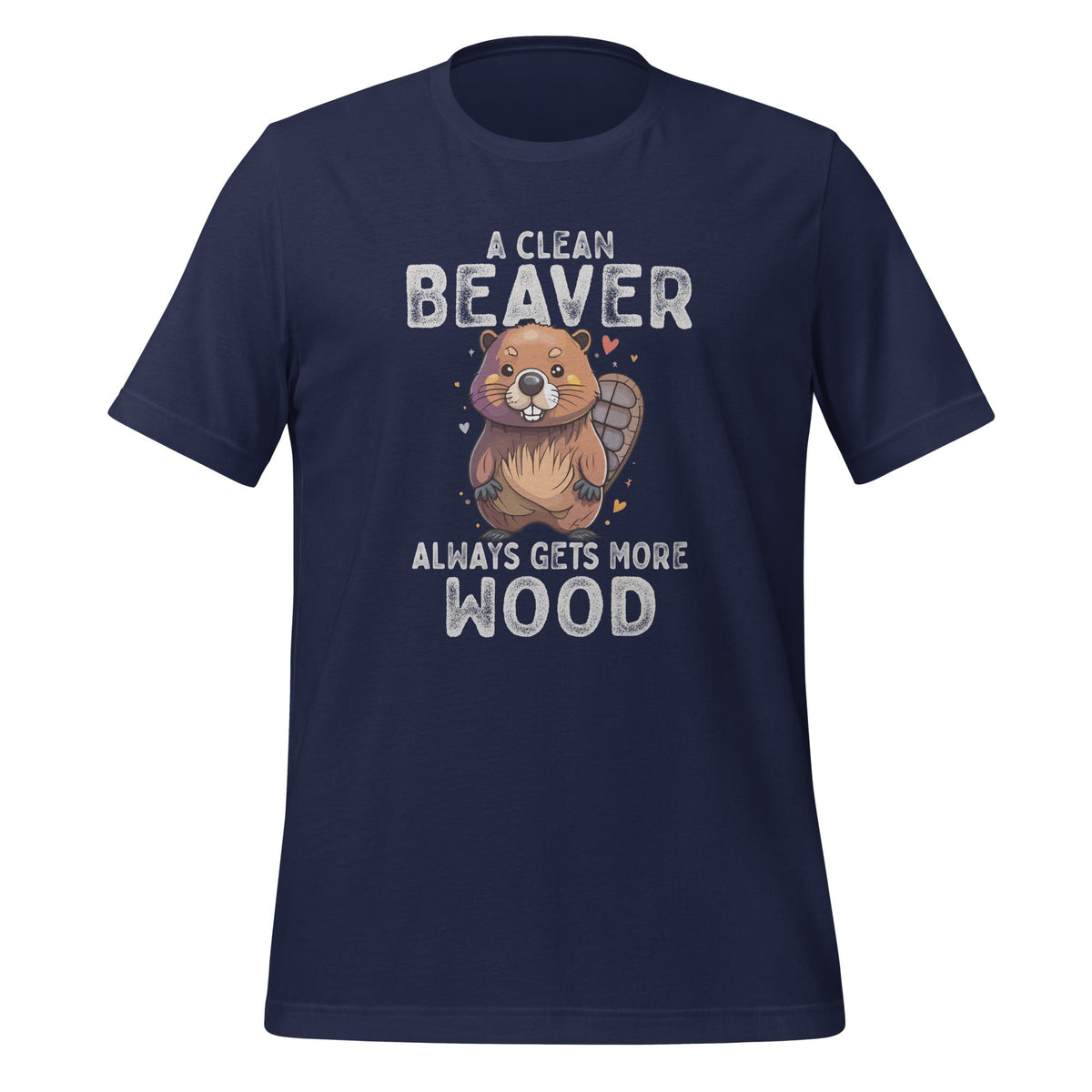 A Clean Beaver Always Gets More Wood Funny Sarcastic Unisex product image 2