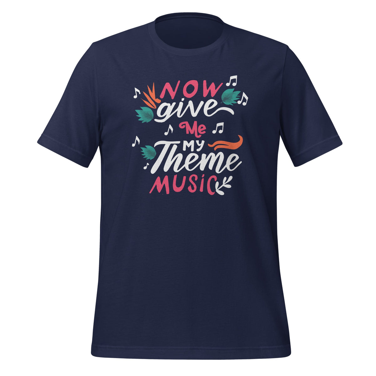 Now You Give Me My Best Theme Music Funny Saying Unisex product image 2