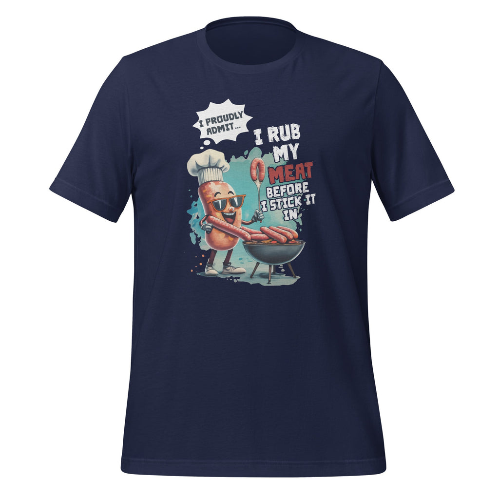 I Proud Admit I Rub My Meat Before I Stick It In Ask Me product image 2