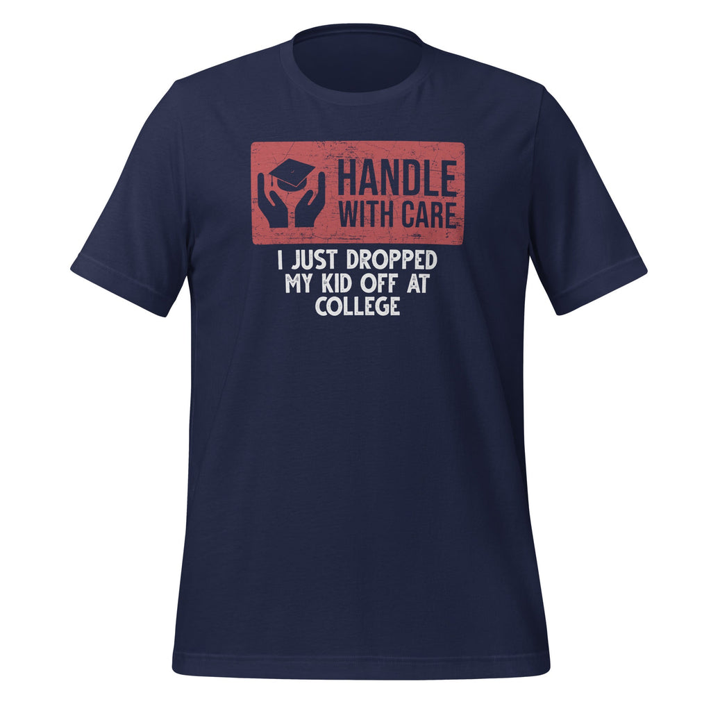 Handle With Care I Just Dropped My Kid Off At College product image 2